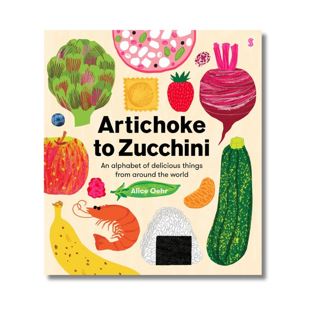 Artichoke to Zucchini : an alphabet of delicious things from around the world