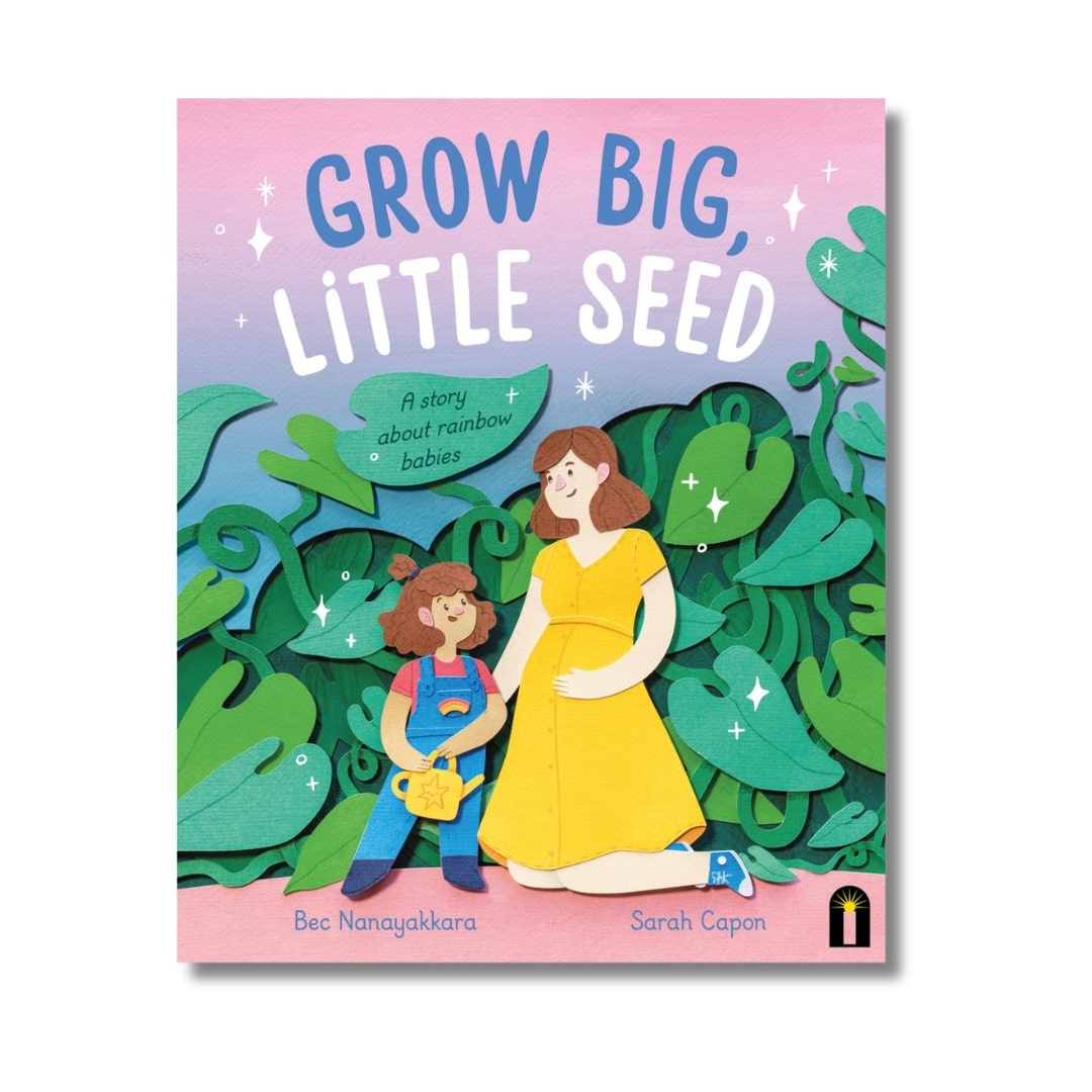 Grow Big, Little Seed : A story about rainbow babies