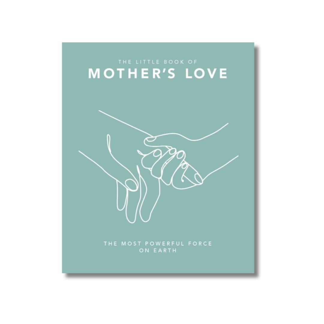 The Little Book of Mother's Love : The Most Powerful Force on Earth