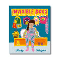 Invisible Dogs - Wah Books