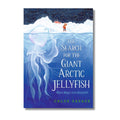 The Search for the Giant Arctic Jellyfish - Wah Books