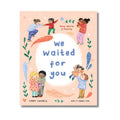 We Waited for You : Now We're a Family - Wah Books